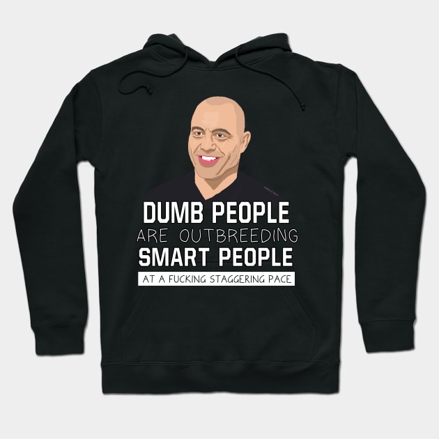 Joe Rogan Quote Hoodie by Danielle